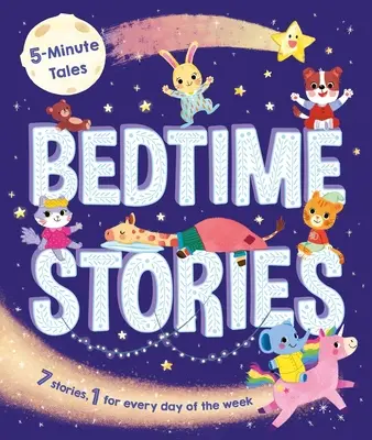 5-Minute Tales: Bedtime Stories: Cu 7 povești, câte una pentru fiecare zi a săptămânii - 5-Minute Tales: Bedtime Stories: With 7 Stories, 1 for Every Day of the Week