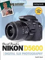 Ghidul Nikon D5600 al lui David Busch pentru fotografia digitală cu rezoluție mică - David Busch's Nikon D5600 Guide to Digital Slr Photography