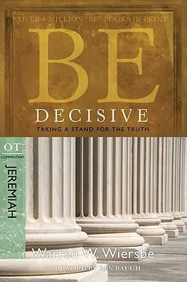 Fii hotărât (Evrei): Ieremia, Comentariu VT: Luarea unei poziții pentru adevăr - Be Decisive: Jeremiah, OT Commentary: Taking a Stand for the Truth