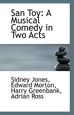 San Toy - O comedie muzicală în două acte - San Toy - A Musical Comedy in Two Acts