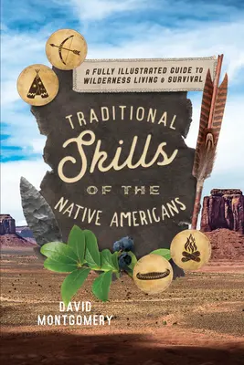Abilități tradiționale ale nativilor americani: Un ghid complet ilustrat pentru viața și supraviețuirea în sălbăticie - Traditional Skills of the Native Americans: A Fully Illustrated Guide to Wilderness Living and Survival