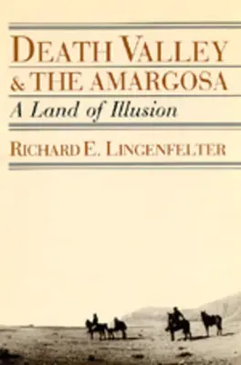 Valea Morții și Amargosa: Un tărâm al iluziei - Death Valley and the Amargosa: A Land of Illusion
