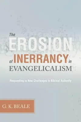 Erodarea inerranței în evanghelism: Răspunsul la noile provocări la adresa autorității biblice - Erosion of Inerrancy in Evangelicalism: Responding to New Challenges to Biblical Authority