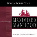 Cartea de lucru pentru bărbăție maximizată: Un ghid pentru supraviețuirea familiei - Maximized Manhood Workbook: A Guide to Family Survival