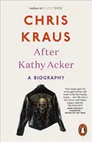 După Kathy Acker - O biografie - After Kathy Acker - A Biography