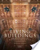 Clădiri vii: Conservarea arhitecturală, filozofie, principii și practică - Living Buildings: Architectural Conservation, Philosophy, Principles and Practice
