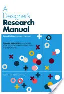 A Designer's Research Manual, 2nd Edition, Updated and Expanded: Reușește în design cunoscându-ți clienții și înțelegând de ce au cu adevărat nevoie - A Designer's Research Manual, 2nd Edition, Updated and Expanded: Succeed in Design by Knowing Your Clients and Understanding What They Really Need