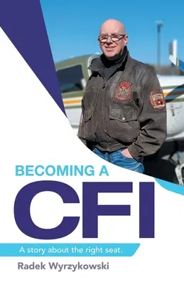 Becoming a Cfi: O poveste despre locul potrivit. - Becoming a Cfi: A Story About the Right Seat.