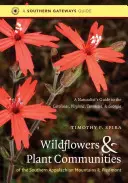 Flori sălbatice și comunități de plante din sudul Munților Apalași și Piemont: Ghidul unui naturalist pentru Carolina, Virginia, Tennessee și - Wildflowers and Plant Communities of the Southern Appalachian Mountains and Piedmont: A Naturalist's Guide to the Carolinas, Virginia, Tennessee, and