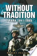 Fără tradiție: 2 Para - 1941-1945 - Without Tradition: 2 Para - 1941-1945