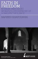 Faith in Freedom - Experiențele femeilor musulmane imigrante cu privire la violența domestică - Faith in Freedom - Muslim Immigrant Women Experiences of Domestic Violence