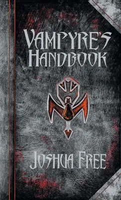 The Vampyre's Handbook: Riturile secrete ale vampirilor moderni - The Vampyre's Handbook: Secret Rites of Modern Vampires