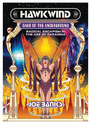 Hawkwind: Days of the Underground: Escapismul radical în epoca paranoiei - Hawkwind: Days of the Underground: Radical Escapism in the Age of Paranoia