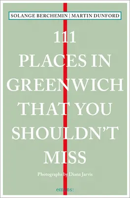 111 locuri din Greenwich pe care nu ar trebui să le ratați - 111 Places in Greenwich That You Shouldn't Miss