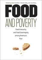 Alimentație și sărăcie: Insecuritatea alimentară și suveranitatea alimentară în rândul săracilor din America - Food and Poverty: Food Insecurity and Food Sovereignty among America's Poor