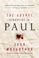 Evanghelia după Pavel: Îmbrățișarea veștii bune în inima învățăturilor lui Pavel - The Gospel According to Paul: Embracing the Good News at the Heart of Paul's Teachings