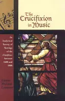 Crucificarea în muzică: An Analytical Survey of Settings of the Crucifixus between 1680 and 1800 - The Crucifixion in Music: An Analytical Survey of Settings of the Crucifixus between 1680 and 1800