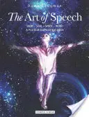 Arta de a vorbi: Trup - Suflet - Spirit - Cuvânt: Un ghid practic și spiritual - The Art of Speech: Body - Soul - Spirit - Word: A Practical and Spiritual Guide