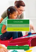 Maths and English for Childcare - Functional Skills (Spencer Andrew (predă învățământ secundar în New South Wales și Australia de Sud.)) - Maths and English for Childcare - Functional Skills (Spencer Andrew (teaches secondary education in New South Wales and South Australia.))