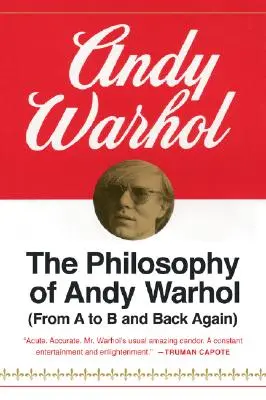 Filosofia lui Andy Warhol: De la A la B și înapoi - The Philosophy of Andy Warhol: From A to B and Back Again