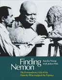 În căutarea lui Nemon: Viața extraordinară a străinului care l-a sculptat pe celebru: The Extraordinary Life of the Outsider Who Sculpted the Famous - Finding Nemon: The Extraordinary Life of the Outsider Who Sculpted the Famous