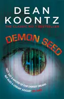Demon Seed - Un roman de groază și complexitate care captează imaginația - Demon Seed - A novel of horror and complexity that grips the imagination