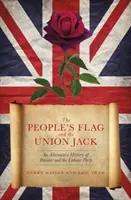People's Flag and the Union Jack - O istorie alternativă a Marii Britanii și a Partidului Laburist - People's Flag and the Union Jack - An Alternative History of Britain and the Labour Party