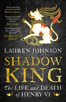 Regele din umbră - Viața și moartea lui Henric al VI-lea - Shadow King - The Life and Death of Henry VI