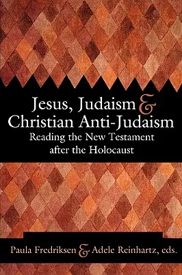 Iisus, iudaismul și antijudaismul creștin: Citirea Noului Testament după Holocaust - Jesus, Judaism, & Christian Anti-Judaism: Reading the New Testament After the Holocaust