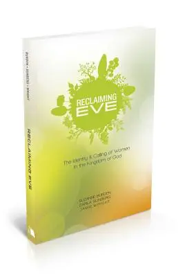 Revendicarea Evei: Identitatea și chemarea femeilor în Împărăția lui Dumnezeu (The Identity and Calling of Women in the Kingdom of God) - Reclaiming Eve: The Identity and Calling of Women in the Kingdom of God