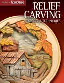Relief Carving Projects & Techniques (Best of Wci): Sfaturi de la experți și 37 de proiecte și modele preferate din toate timpurile - Relief Carving Projects & Techniques (Best of Wci): Expert Advice and 37 All-Time Favorite Projects and Patterns