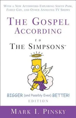 Evanghelia după Simpsoni, mai mare și posibil chiar mai bună! Edition: Cu o nouă postfață care explorează South Park, Family Guy și alte animații - The Gospel According to the Simpsons, Bigger and Possibly Even Better! Edition: With a New Afterword Exploring South Park, Family Guy, & Other Animate