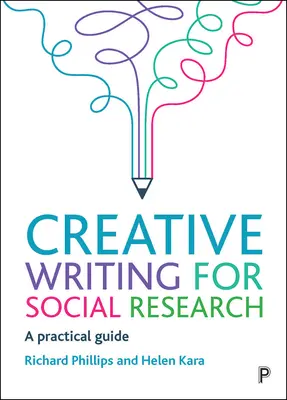 Scrisul creativ pentru cercetarea socială: Un ghid practic - Creative Writing for Social Research: A Practical Guide