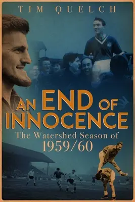 Un sfârșit al inocenței: Sezonul Watershed din 1959/60 - An End of Innocence: The Watershed Season of 1959/60