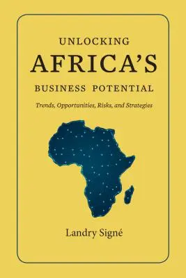 Deblocarea potențialului de afaceri al Africii: Tendințe, oportunități, riscuri și strategii - Unlocking Africa's Business Potential: Trends, Opportunities, Risks, and Strategies
