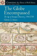 The Globe Encompassed: Epoca descoperirilor europene (1500 - 1700) - The Globe Encompassed: The Age of European Discovery (1500 to 1700)