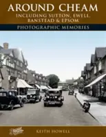 În jurul orașului Cheam - inclusiv Sutton, Ewell, Banstead și Epsom Amintiri fotografice - Around Cheam - Including Sutton, Ewell, Banstead and Epsom Photographic Memories