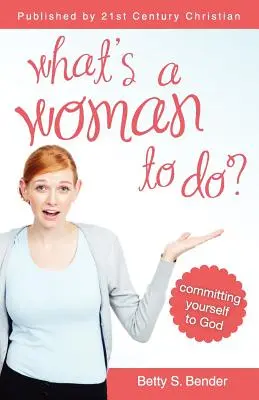 Ce trebuie să facă o femeie - What's a Woman to Do