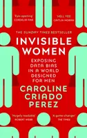Invisible Women - Exposing Data Bias in a World Designed for Men (Femeile invizibile - Expunerea prejudecăților legate de date într-o lume concepută pentru bărbați) - Invisible Women - Exposing Data Bias in a World Designed for Men