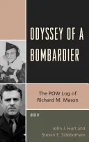 Odiseea unui bombardier: Jurnalul POW al lui Richard M. Mason - Odyssey of a Bombardier: The POW Log of Richard M. Mason
