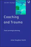 Coaching și traumă: Mutarea dincolo de sinele de supraviețuire (Coaching in Practice Series) - Coaching and Trauma: Moving Beyond the Survival Self (Coaching in Practice Series)
