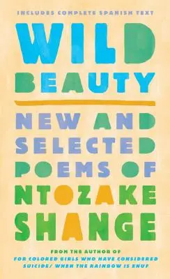 Frumusețe sălbatică: Poezii noi și selectate - Wild Beauty: New and Selected Poems