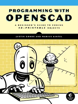 Programare cu Openscad: Ghidul începătorului pentru codificarea obiectelor tipăribile în 3D (A Beginner's Guide to Coding 3d-Printable Objects) - Programming with Openscad: A Beginner's Guide to Coding 3d-Printable Objects