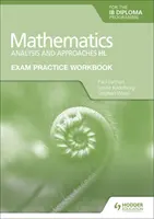 Exam Practice Workbook for Mathematics for the Ib Diploma: Analiză și abordări Hl - Exam Practice Workbook for Mathematics for the Ib Diploma: Analysis and Approaches Hl