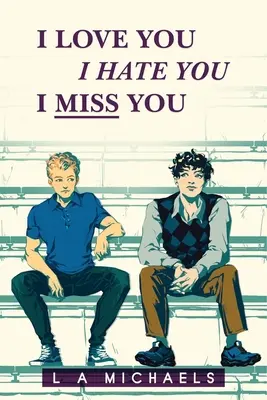 Te iubesc, te urăsc, mi-e dor de tine - I Love You, I Hate You, I Miss You