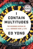 I Contain Multitudes: Microbii din noi și o viziune mai amplă asupra vieții - I Contain Multitudes: The Microbes Within Us and a Grander View of Life
