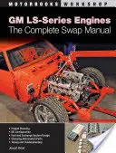 Motoare GM din seria LS: The Complete Swap Manual - GM LS-Series Engines: The Complete Swap Manual