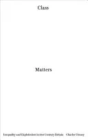 Clasa contează: Inegalitate și exploatare în Marea Britanie a secolului XXI - Class Matters: Inequality and Exploitation in 21st-Century Britain