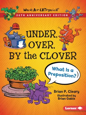 Under, Over, by the Clover, 20th Anniversary Edition: Ce este o prepoziție? - Under, Over, by the Clover, 20th Anniversary Edition: What Is a Preposition?