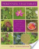 Legume perene: From Artichokes to Zuiki Taro, a Gardener's Guide to Over 100 Delicious and Easy to Grow Edibles - Perennial Vegetables: From Artichokes to Zuiki Taro, a Gardener's Guide to Over 100 Delicious and Easy to Grow Edibles